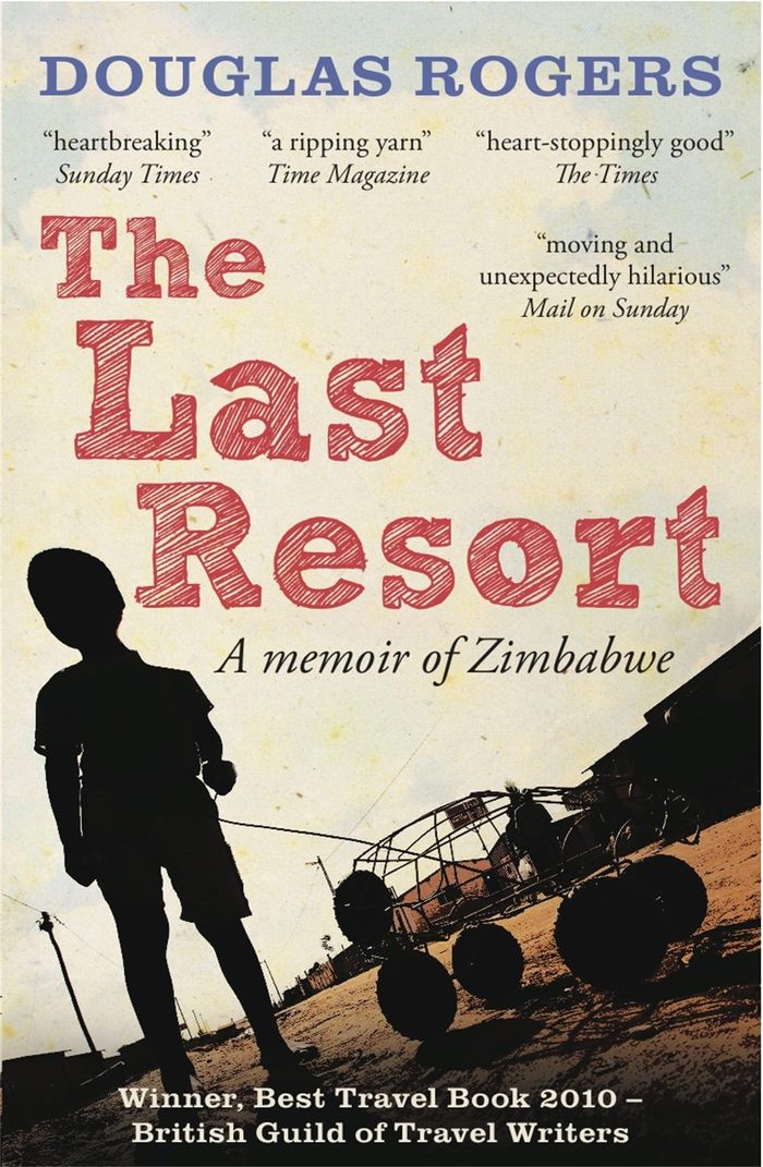 Couverture du livre « THE LAST RESORT: A MEMOIR OF ZIMBABWE » de Douglas Rogers, librairie Les Contes Infusés à Corte