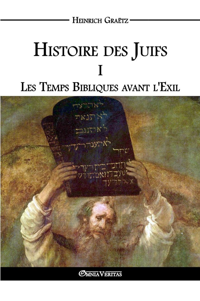 Couverture du livre « HISTOIRE DES JUIFS I - LES TEMPS BIBLIQUES AVANT L'EXIL » de Heinrich Graetz, librairie Les Contes Infusés à Corte