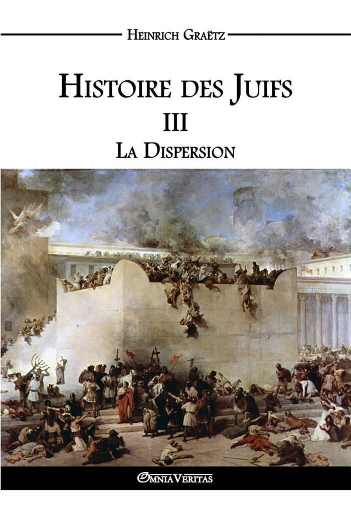 Couverture du livre « HISTOIRE DES JUIFS - III - LA DISPERSION » de Heinrich Graetz, librairie Les Contes Infusés à Corte