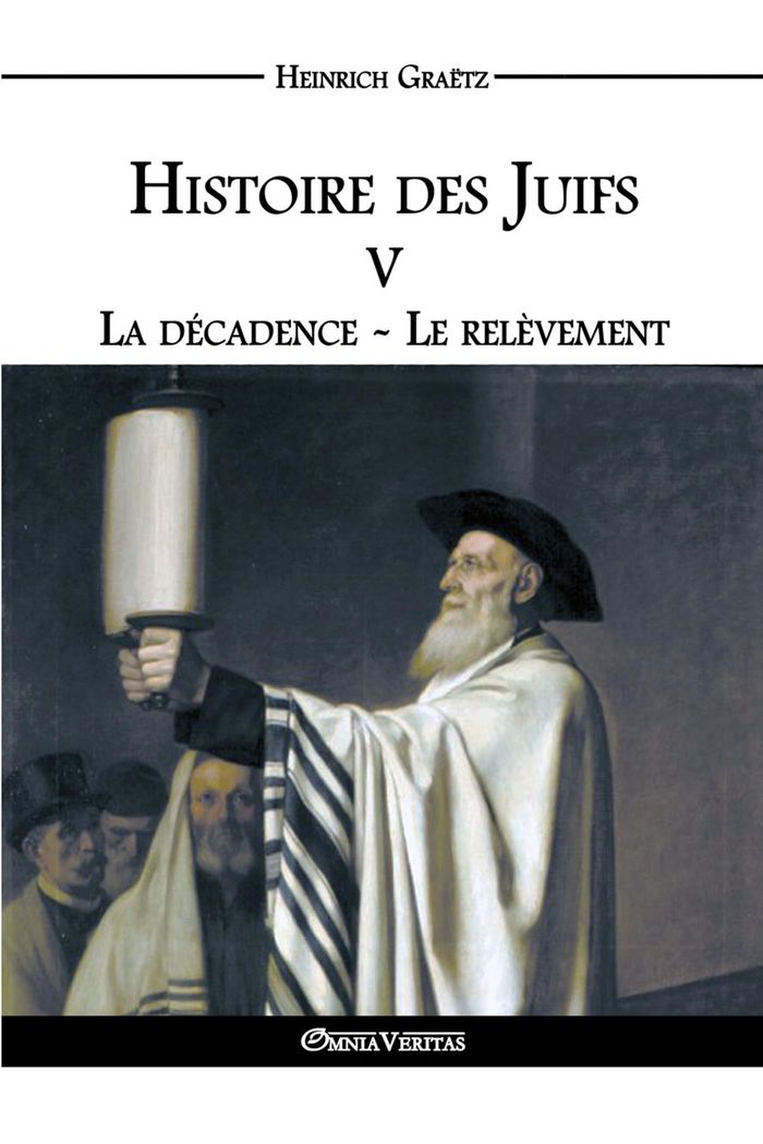 Couverture du livre « HISTOIRE DES JUIFS V - LA DECADENCE - LE RELEVEMENT » de Heinrich Graetz, librairie Les Contes Infusés à Corte