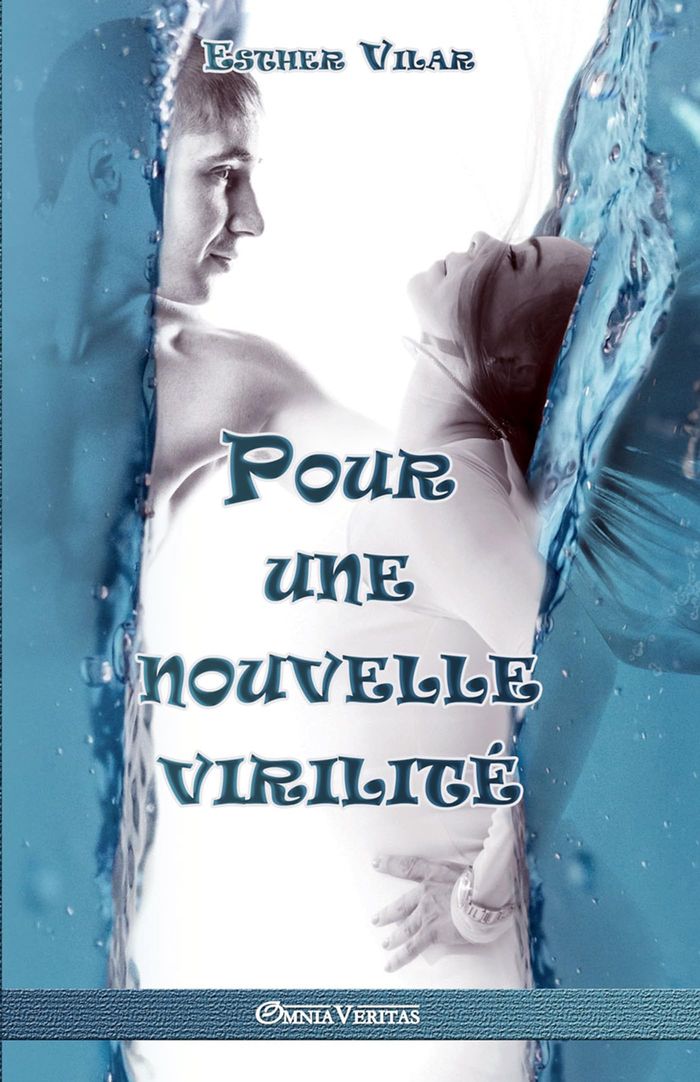 Couverture du livre « POUR UNE NOUVELLE VIRILITE » de Esther Vilar, librairie Les Contes Infusés à Corte