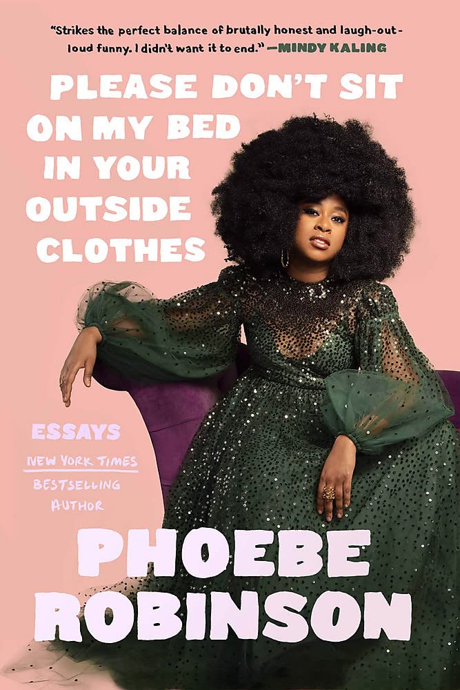 Couverture du livre « PLEASE DON'T SIT ON MY BED IN YOUR OUTSIDE CLOTHES » de Phoebe Robinson, librairie Les Contes Infusés à Corte