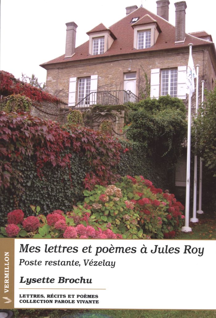 Couverture du livre « MES LETTRES ET POEMES A JULES ROY, POSTE RESTANTE, VEZELAY » de Lysette Brochu, librairie Les Contes Infusés à Corte