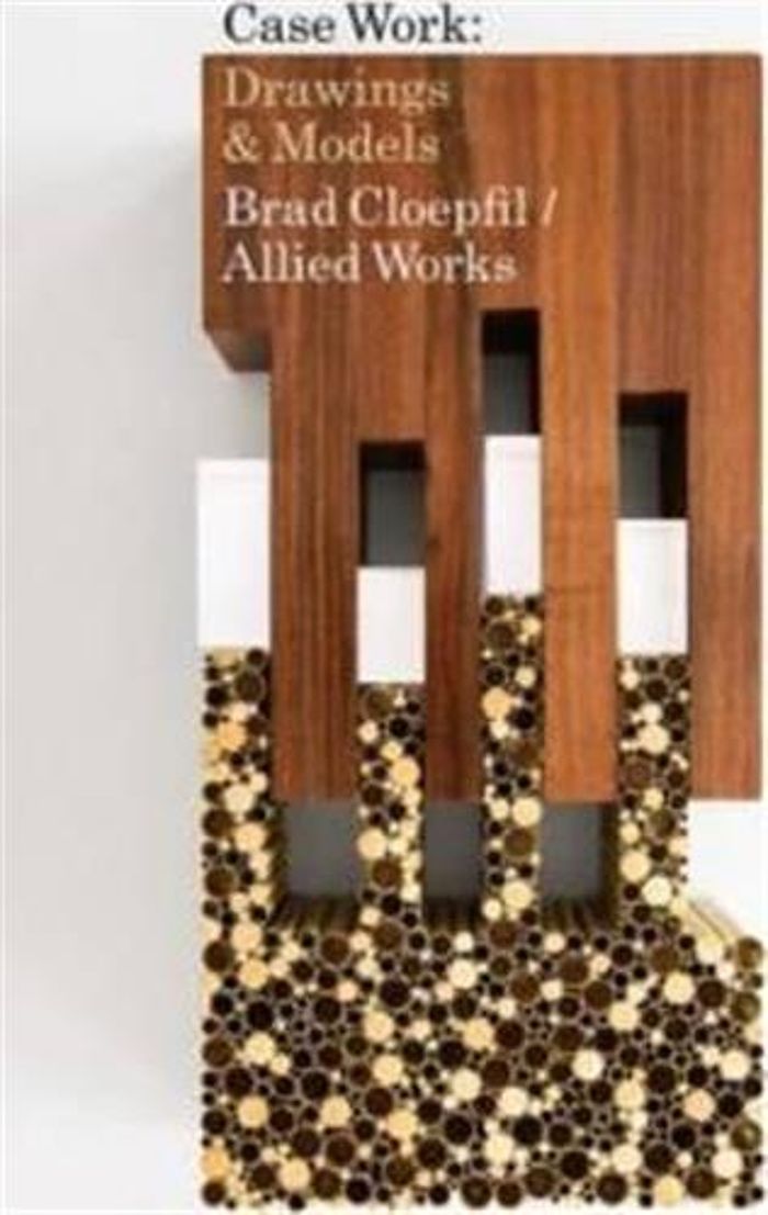 Couverture du livre « BRAD CLOEPFIL / ALLIED WORKS ARCHITECTURE : CASE WORKS /ANGLAIS », librairie Les Contes Infusés à Corte