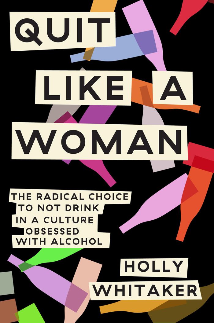 Couverture du livre « QUIT LIKE A WOMAN - THE RADICAL CHOICE TO NOT DRINK IN A CULTURE OBSESSED WITH ALCOHOL », librairie Les Contes Infusés à Corte