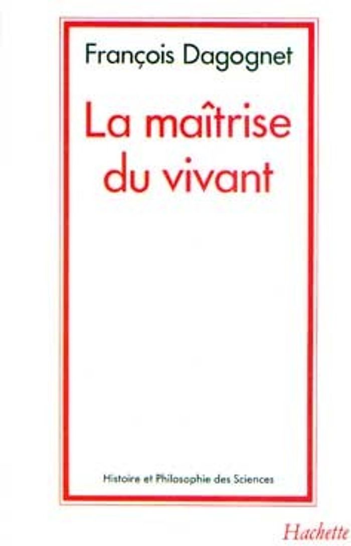 Couverture du livre « LA MAITRISE DU VIVANT » de Francois Dagognet, librairie Les Contes Infusés à Corte