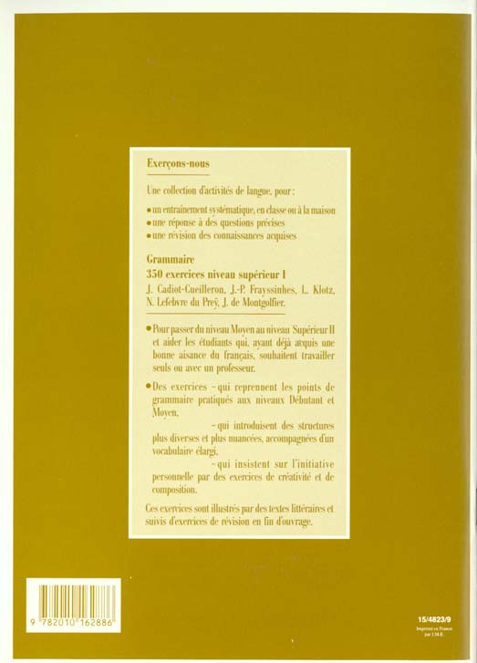 Quatrième de couverture de « GRAMMAIRE - LES 350 EXERCICES + CORRIGES (SUPERIEUR 1) - LES 350 EXERCICES - GRAMMAIRE - SUPERIEUR 1 »