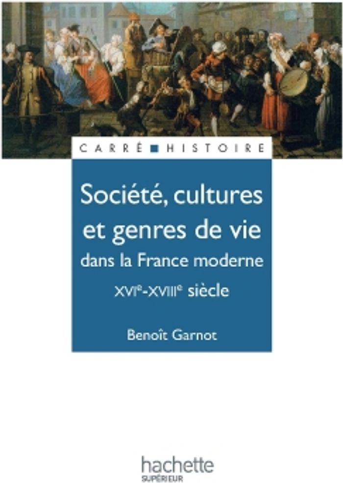 Couverture du livre « SOCIETE, CULTURES ET GENRES DE VIE DANS LA FRANCE MODERNE - XVIE A XVIIIE SIECLE - XVIE - XVIIIE SIE » de Benoit Garnot, librairie Les Contes Infusés à Corte