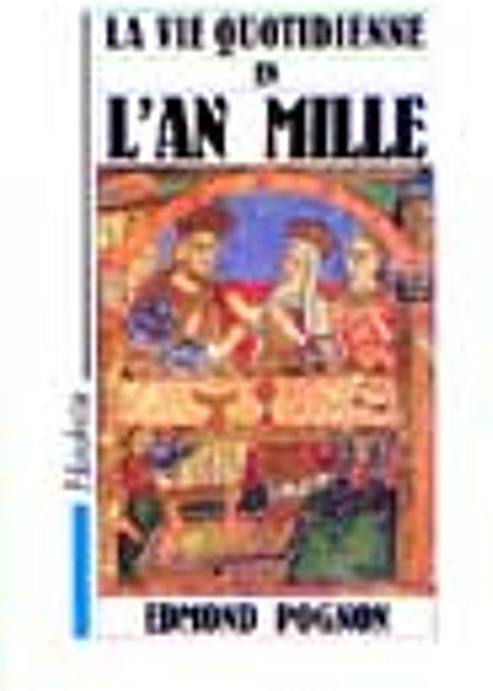 Couverture du livre « LA VIE QUOTIDIENNE EN L'AN MILLE » de Edmond Pognon, librairie Les Contes Infusés à Corte