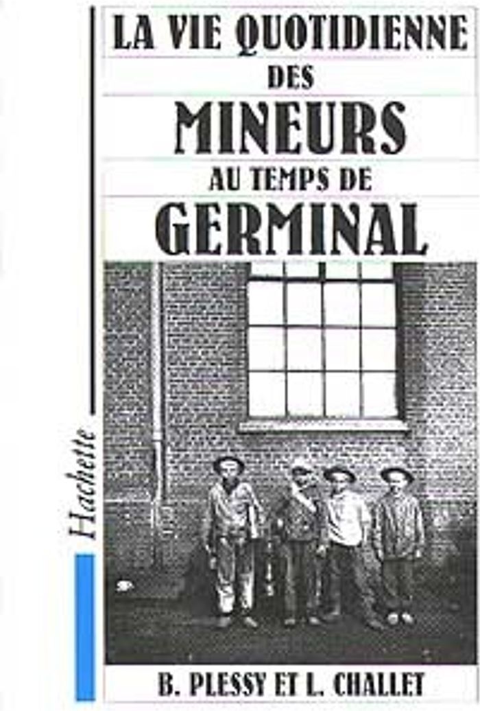 Couverture du livre « LA VIE QUOTIDIENNE DES MINEURS AU TEMPS DE GERMINAL », librairie Les Contes Infusés à Corte