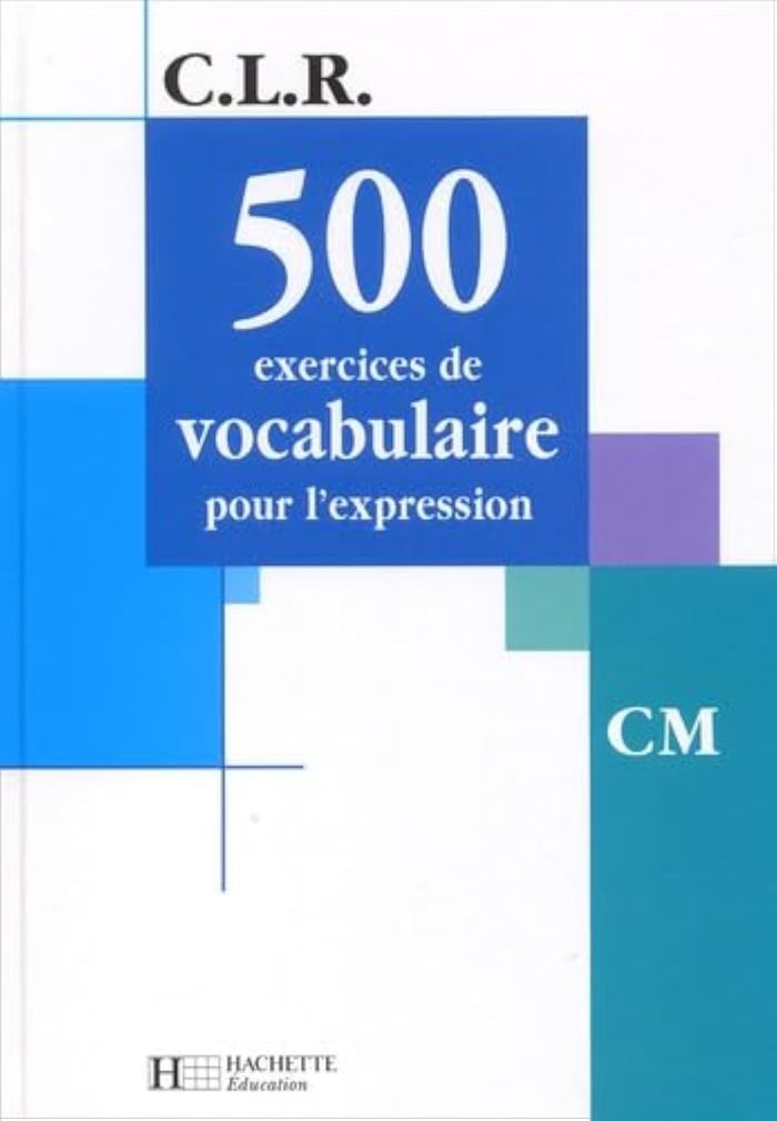 Couverture du livre « CLR 500 EXERCICES DE VOCABULAIRE POUR L'EXPRESSION CM - LIVRE DE L'ELEVE - ED.2002 » de Lucas, librairie Les Contes Infusés à Corte