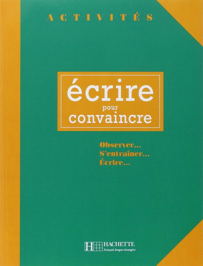 Couverture du livre « ACTIVITES - ECRIRE POUR CONVAINCRE », librairie Les Contes Infusés à Corte