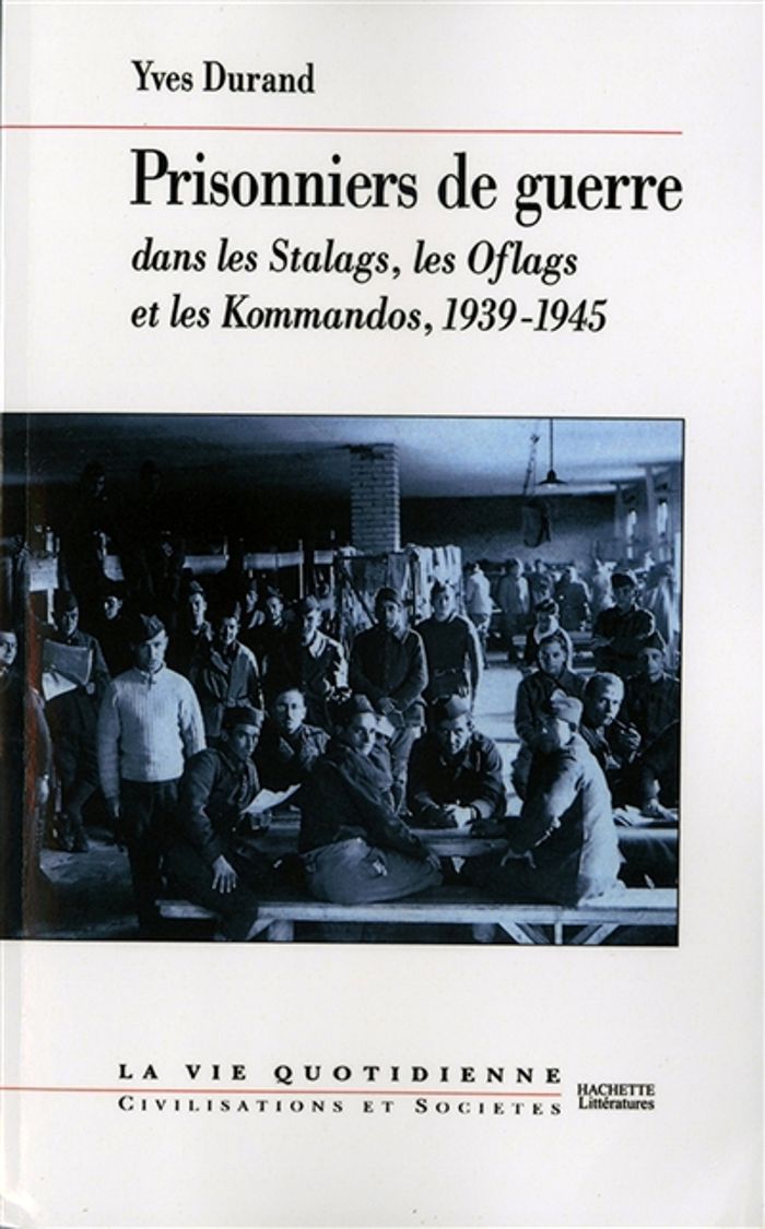 Couverture du livre « PRISONNIERS DE GUERRE - DANS LES STALAGS, LES OFLAGS ET LES KOMMANDOS, 1939-1945 » de Yves Durand, librairie Les Contes Infusés à Corte