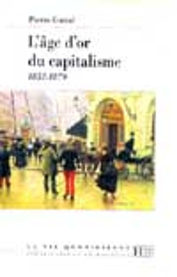 Couverture du livre « L'AGE D'OR DU CAPITALISME - 1852-1879 » de Pierre Guiral, librairie Les Contes Infusés à Corte