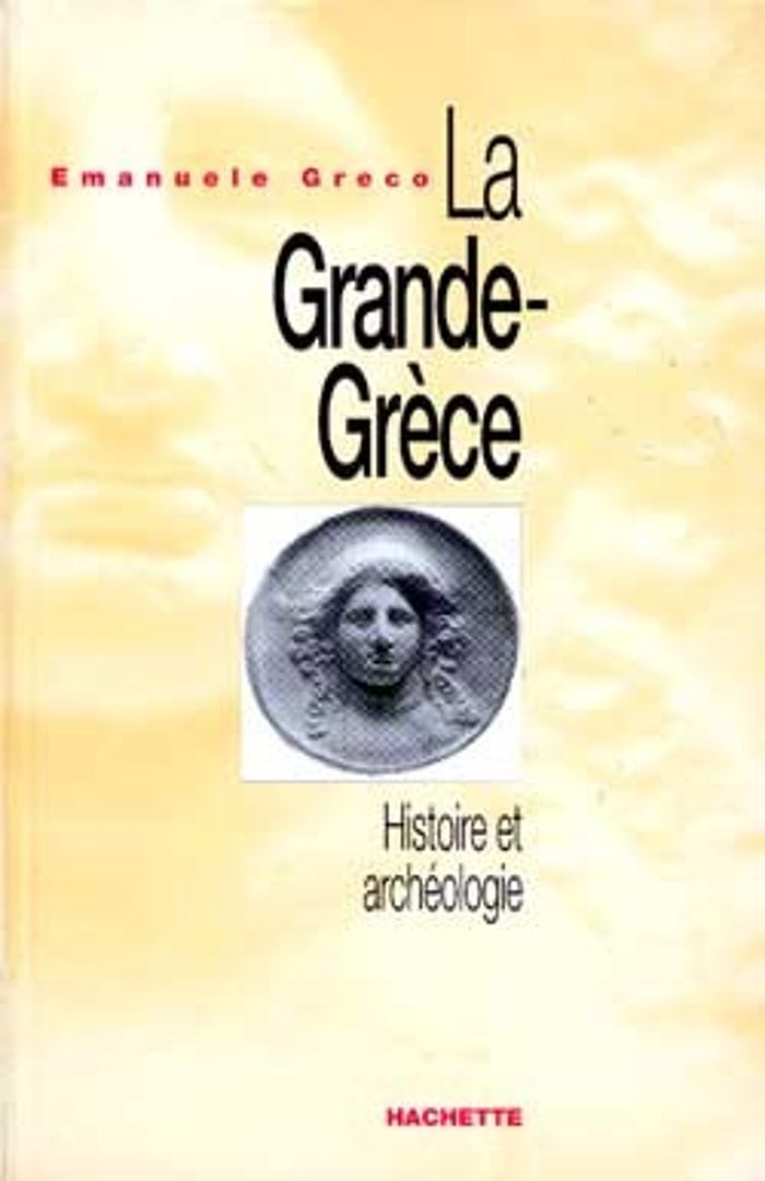 Couverture du livre « LA GRANDE-GRECE - HISTOIRE ET ARCHEOLOGIE » de Emanuele Greco, librairie Les Contes Infusés à Corte