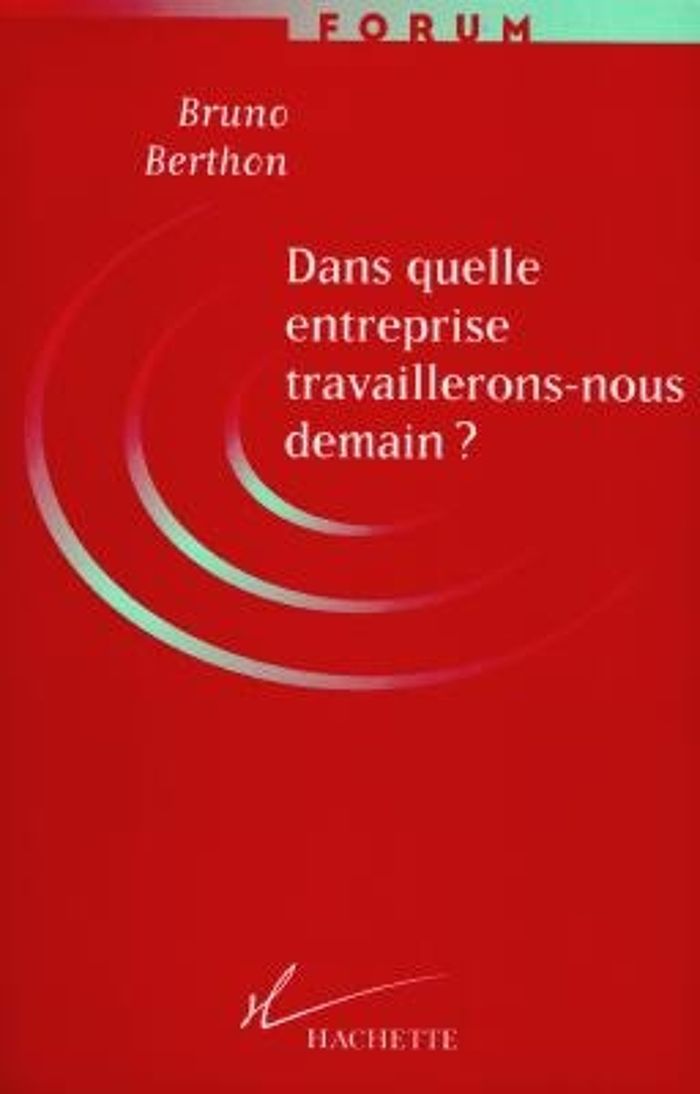 Couverture du livre « DANS QUELLE ENTREPRISE TRAVAILLERONS-NOUS DEMAIN ? » de Berthon-B, librairie Les Contes Infusés à Corte