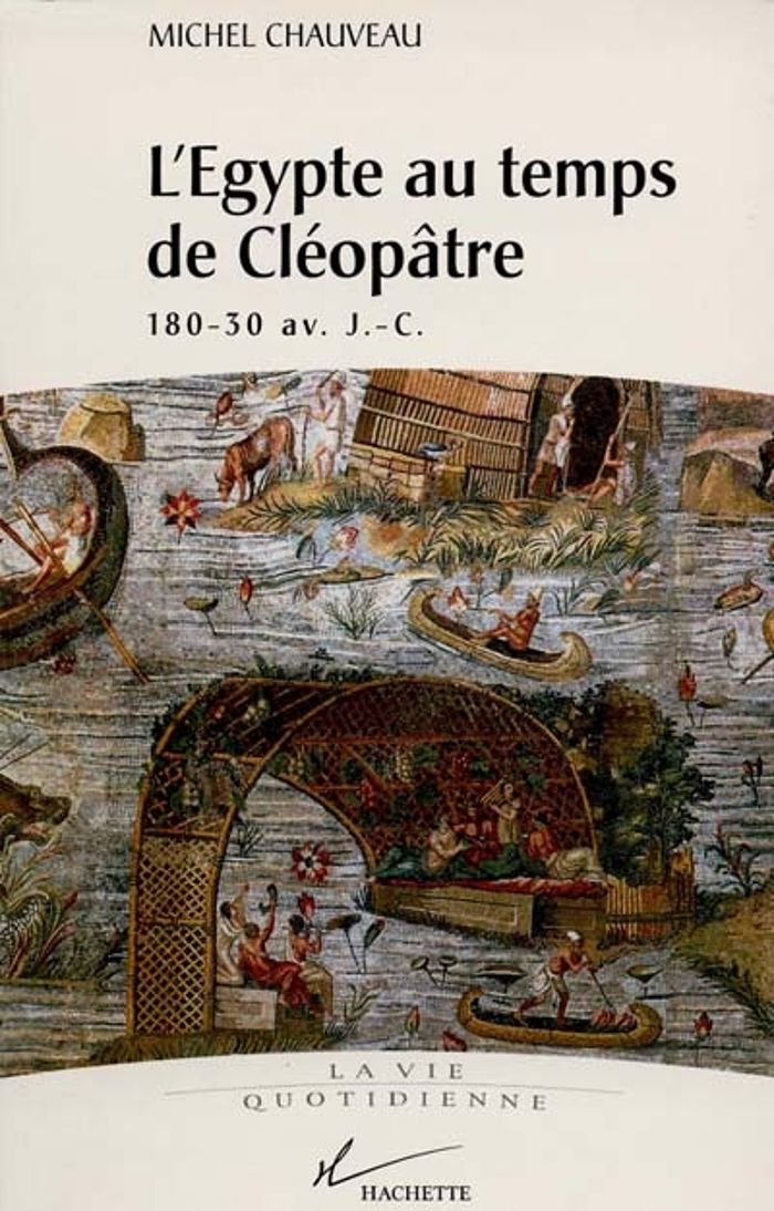 Couverture du livre « L'EGYPTE AU TEMPS DE CLEOPATRE - 180 - 30 AV J.-C. » de Michel Chauveau, librairie Les Contes Infusés à Corte