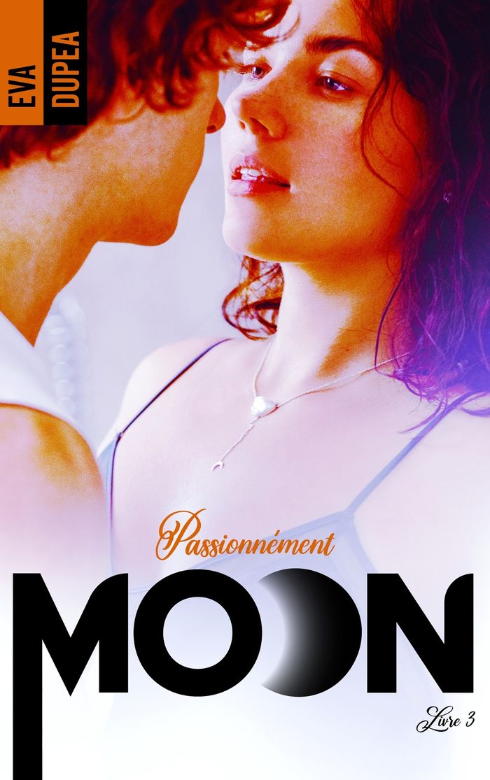 Couverture du livre « MOON - TOME 3 » de Eva Dupea, librairie Les Contes Infusés à Corte