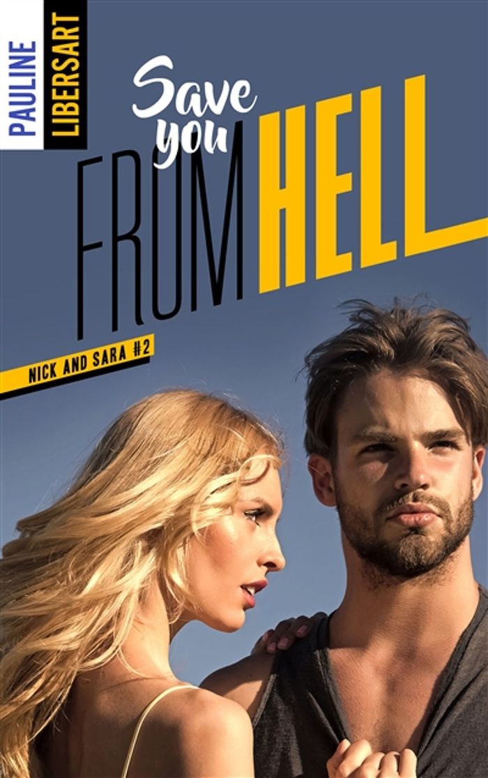 Couverture du livre « NICK AND SARA - 2 - SAVE YOU FROM HELL » de Pauline Libersart, librairie Les Contes Infusés à Corte