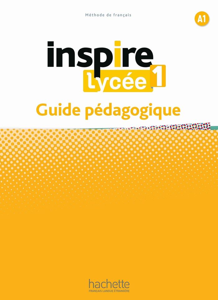 Couverture du livre « INSPIRE LYCEE 1 - GUIDE PEDAGOGIQUE (A1) » de Bazelle-Shahmaei, librairie Les Contes Infusés à Corte