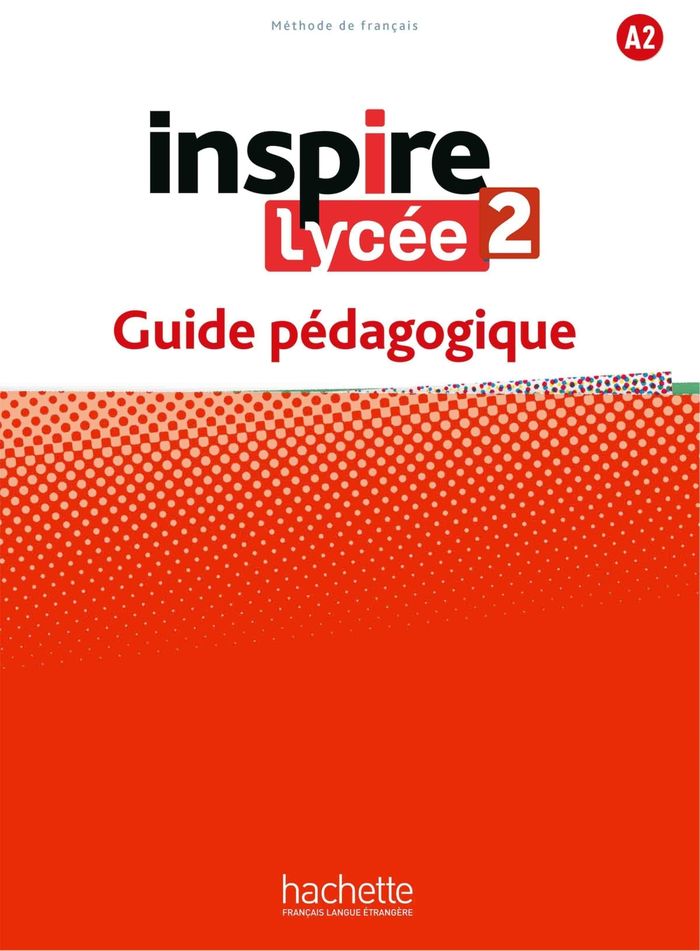 Couverture du livre « INSPIRE LYCEE 2 - GUIDE PEDAGOGIQUE (A2) », librairie Les Contes Infusés à Corte