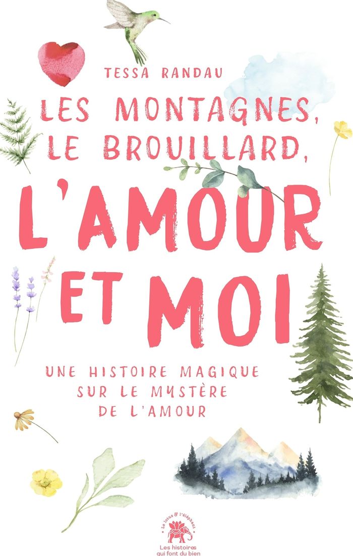 Couverture du livre « Les montagnes, le brouillard, l'amour et moi : une histoire magique sur le mystère de l'amour » de Tessa Randau, librairie Les Contes Infusés à Corte