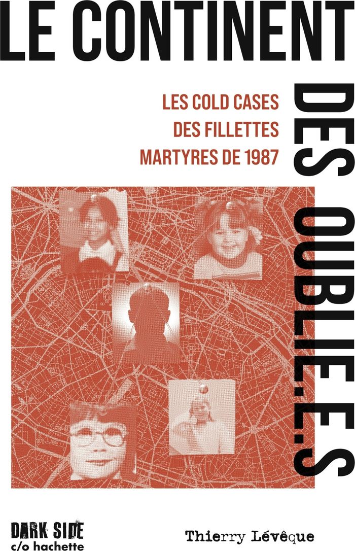 Couverture du livre « Le continent des oublié(e)s : les cold cases des fillettes martyres de 1987 » de Thierry Lévêque, librairie Les Contes Infusés à Corte