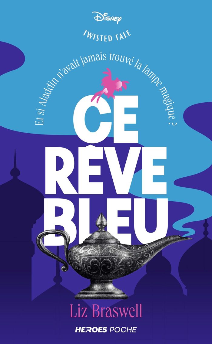 Couverture du livre « Ce rêve bleu : et si Aladdin n'avait jamais trouvé la lampe magique ? » de Liz Braswell, librairie Les Contes Infusés à Corte