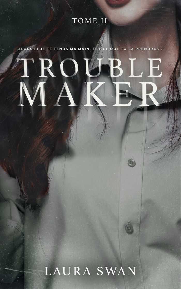 Couverture du livre « TROUBLEMAKER - TOME 2 » de Laura Swan, librairie Les Contes Infusés à Corte