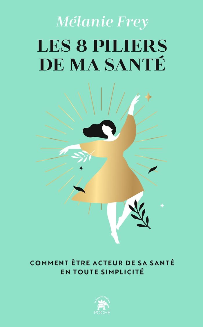Couverture du livre « Les 8 piliers de ma santé : Comment être acteur de sa santé en toute simplicité » de Mélanie Frey, librairie Les Contes Infusés à Corte