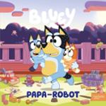 Couverture : BLUEY - PAPA-ROBOT