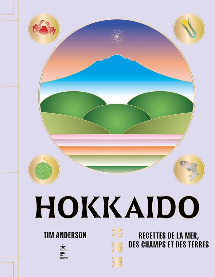 Couverture du livre « Hokkaido : recettes de la mer, des champs et des terres » de Tim Anderson, librairie Les Contes Infusés à Corte
