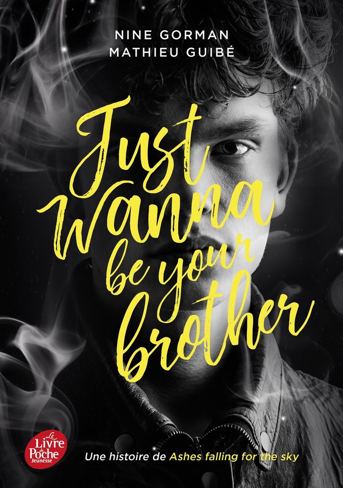 Couverture du livre « ASHES FALLING FOR THE SKY - T03 - JUST WANNA BE YOUR BROTHER », librairie Les Contes Infusés à Corte