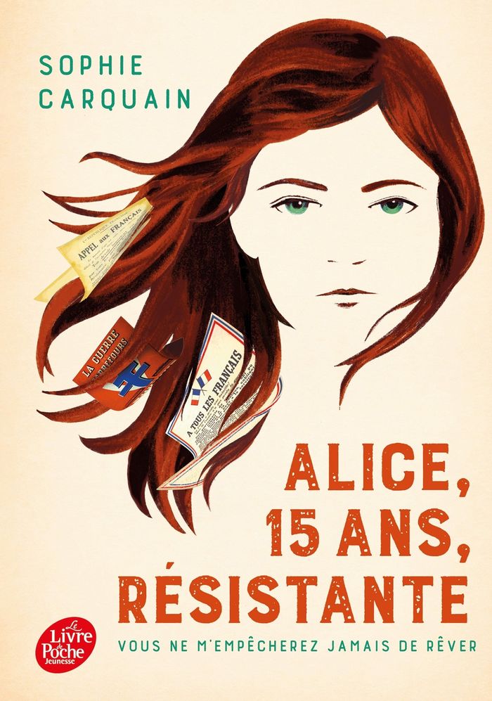 Couverture du livre « Alice, 15 ans, résistante : vous ne m'empêcherez jamais de rêver » de Sophie Carquain, librairie Les Contes Infusés à Corte