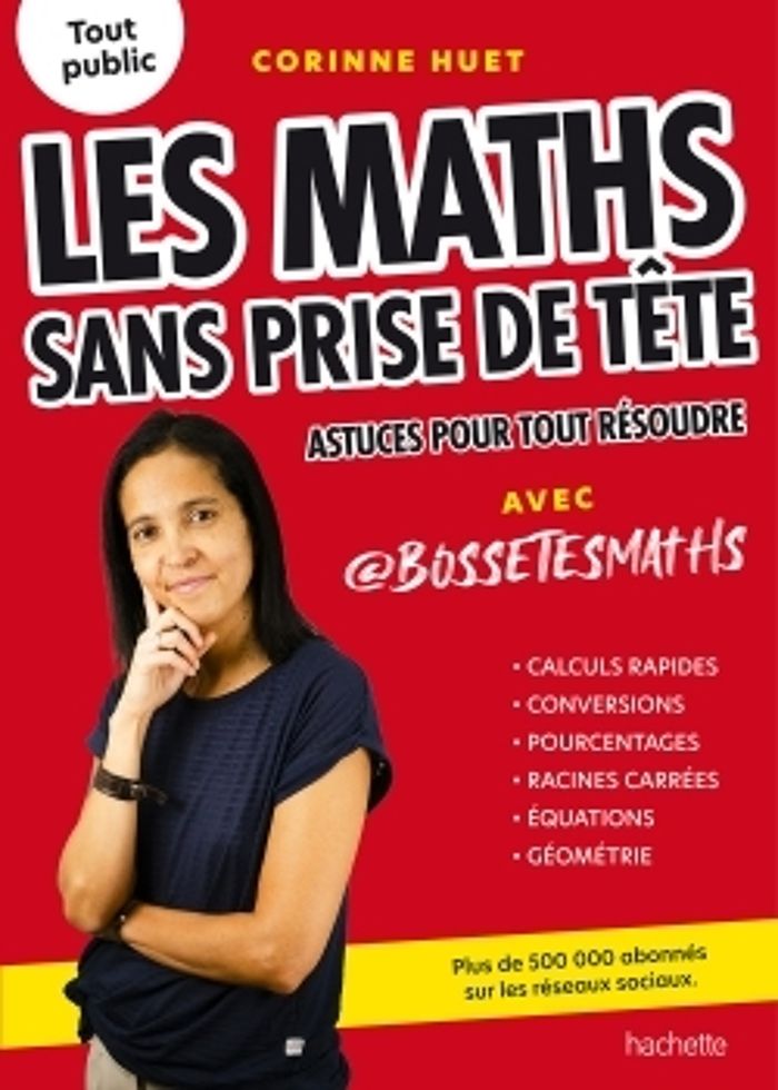 Couverture du livre « Les Maths sans prise de tête : Astuces pour tout résoudre avec @BosseTesMaths » de Corinne Huet, librairie Les Contes Infusés à Corte