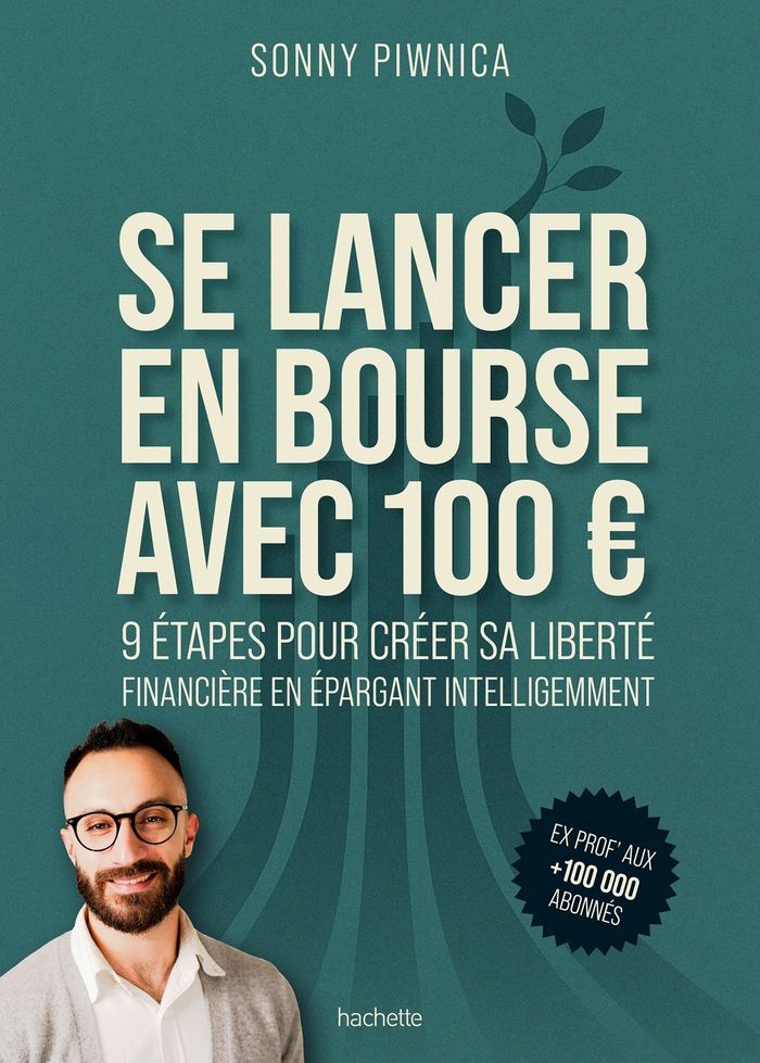 Couverture du livre « Se lancer en bourse avec 100 euros : 9 étapes pour créer sa liberté financière en épargnant intelligemment » de Sonny Piwnica, librairie Les Contes Infusés à Corte
