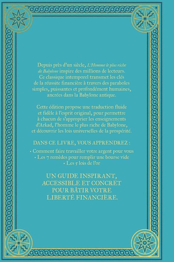 Quatrième de couverture de « L'homme le plus riche de Babylone : Le grand classique de la sagesse financière, revisité pour les lecteurs d'aujourd'hui »