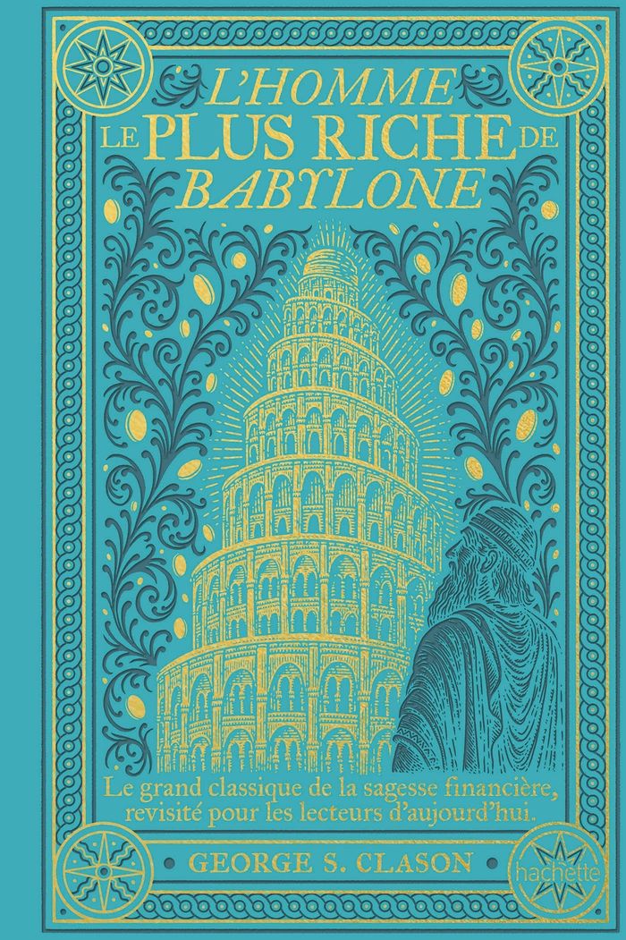 Couverture du livre « L'homme le plus riche de Babylone : Le grand classique de la sagesse financière, revisité pour les lecteurs d'aujourd'hui » de George Samuel Clason, librairie Les Contes Infusés à Corte