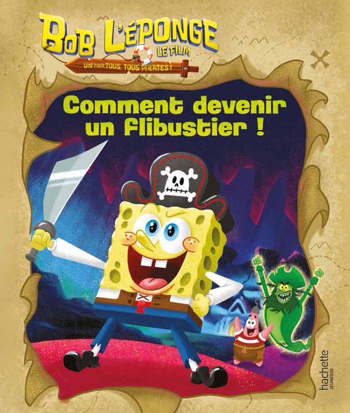 Couverture du livre « Bob l'éponge , le film : comment devenir un flibustier ! » de Paramount, librairie Les Contes Infusés à Corte