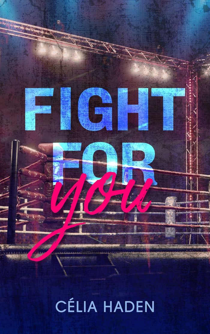 Couverture du livre « Fight for you » de Célia Haden, librairie Les Contes Infusés à Corte