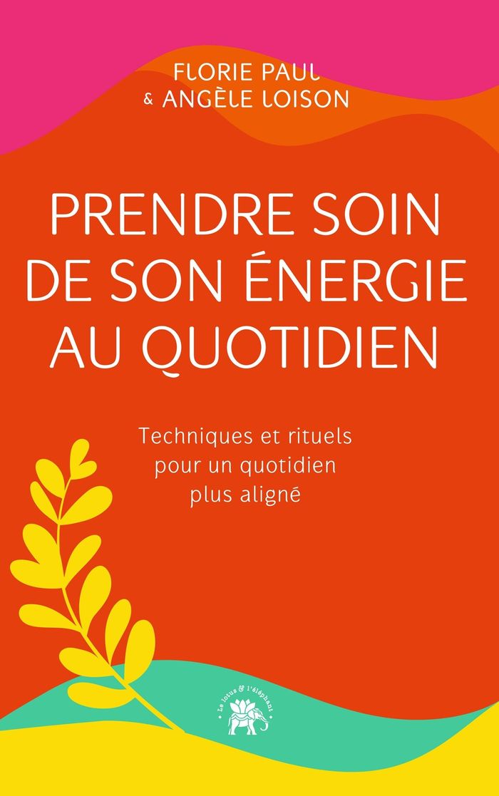 Couverture du livre « Prendre soin de son énergie au quotidien : techniques et rituels pour un quotidien plus aligné », librairie Les Contes Infusés à Corte