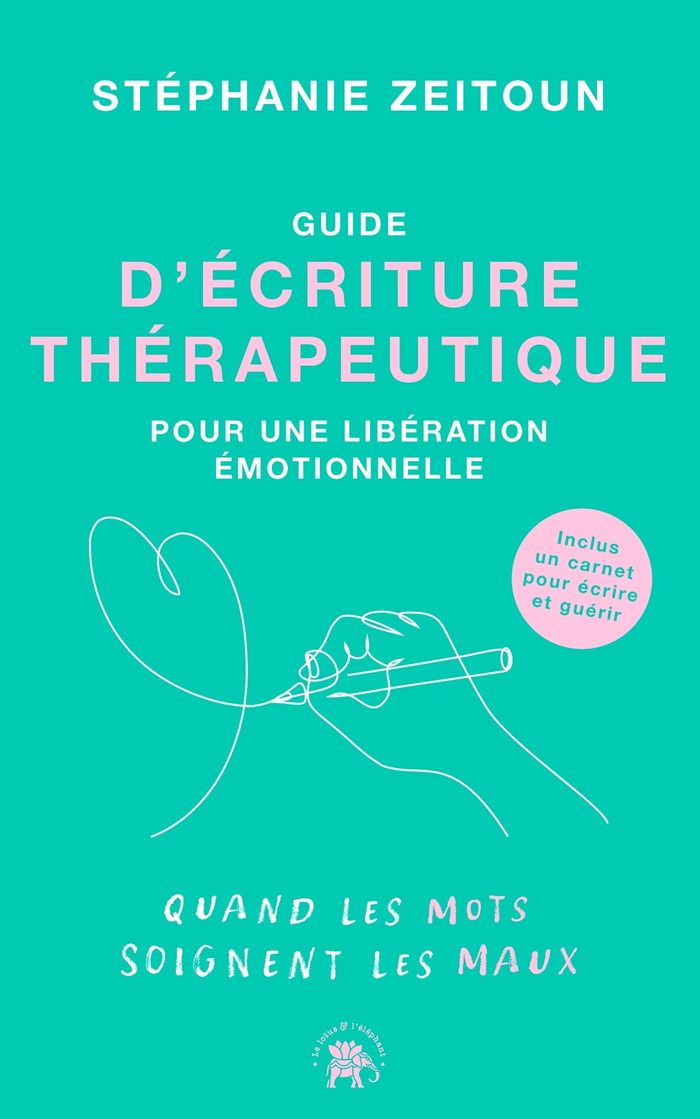 Couverture du livre « Guide d'écriture thérapeutique pour une libération émotionnelle : quand les mots soignent les maux » de Stéphanie Zeitoun, librairie Les Contes Infusés à Corte