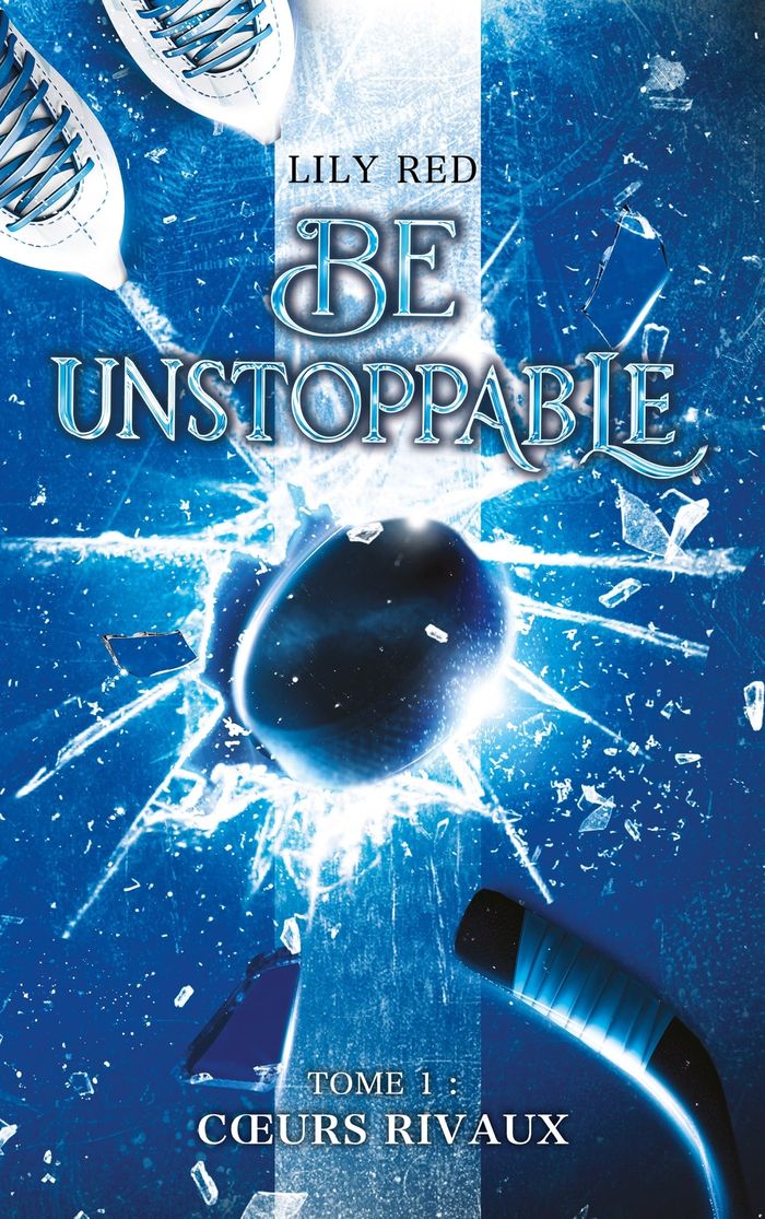 Couverture du livre « Be unstoppable : Coeurs rivaux » de Lily Red, librairie Les Contes Infusés à Corte