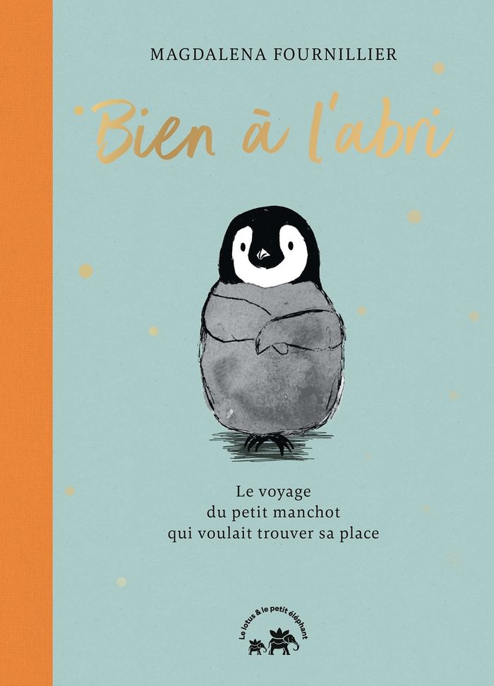 Couverture du livre « Bien à l'abri : le voyage du petit pingouin qui voulait trouver sa place » de Magdalena Fournillier, librairie Les Contes Infusés à Corte
