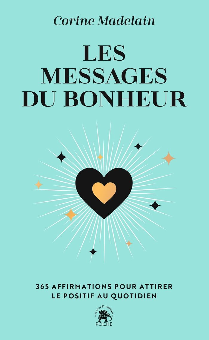Couverture du livre « Les messages du bonheur : 365 affirmations pour attirer le positif au quotidien » de Corine Madelain, librairie Les Contes Infusés à Corte