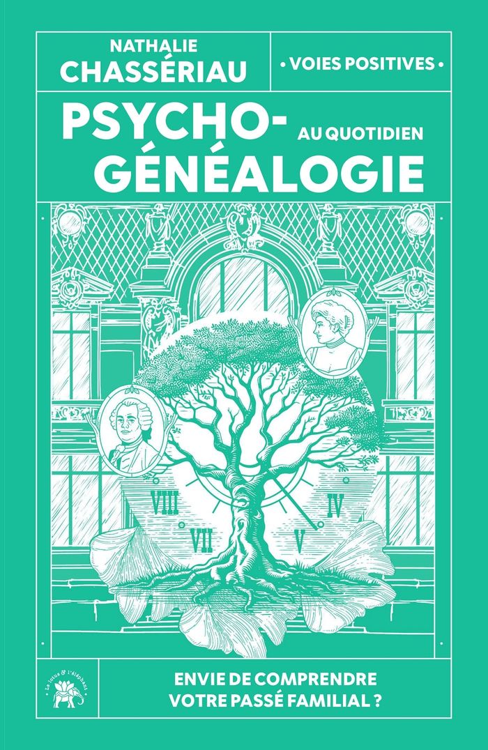 Couverture du livre « Psychogénéalogie au quotidien : Envie de comprendre votre passé familial ? » de Nathalie Chassériau, librairie Les Contes Infusés à Corte