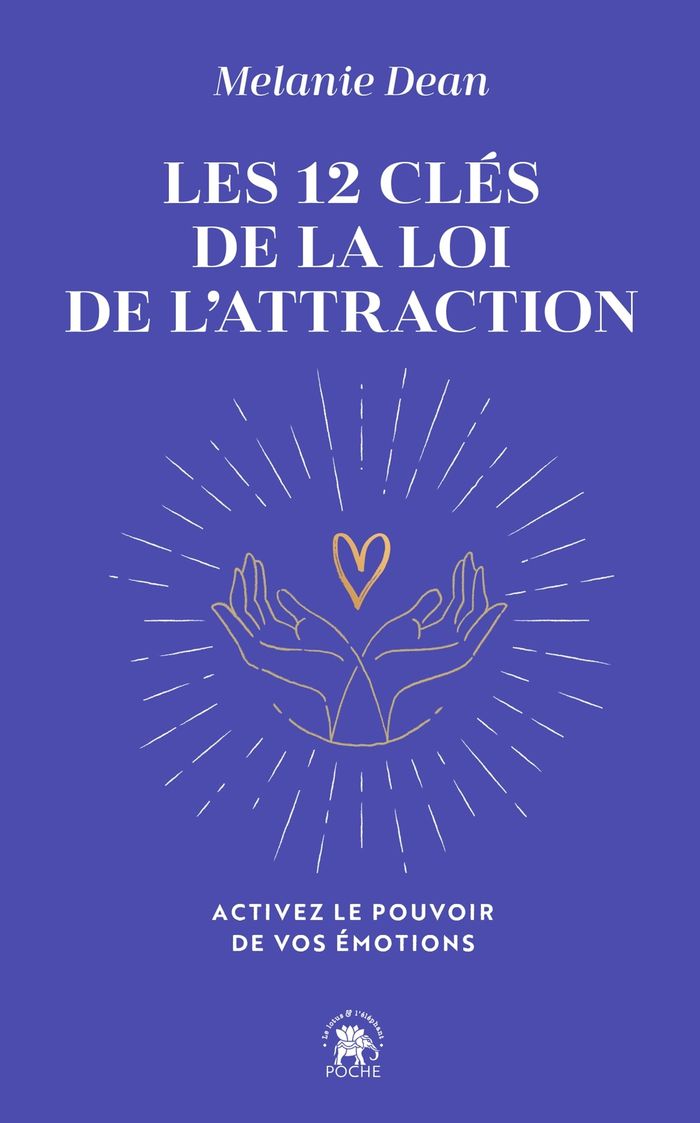 Couverture du livre « Les 12 clés de la loi de l'attraction : activez le pouvoir de vos émotions » de Melanie A. Dean, librairie Les Contes Infusés à Corte