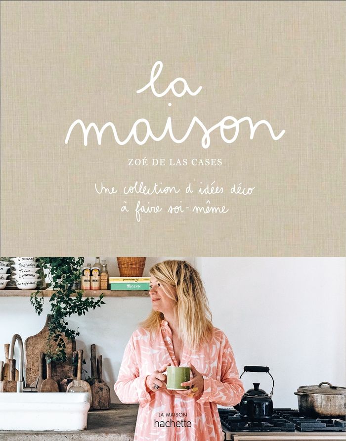 Couverture du livre « La maison : une collection d'idées déco à faire soi-même » de Zoé de Las Cases, librairie Les Contes Infusés à Corte