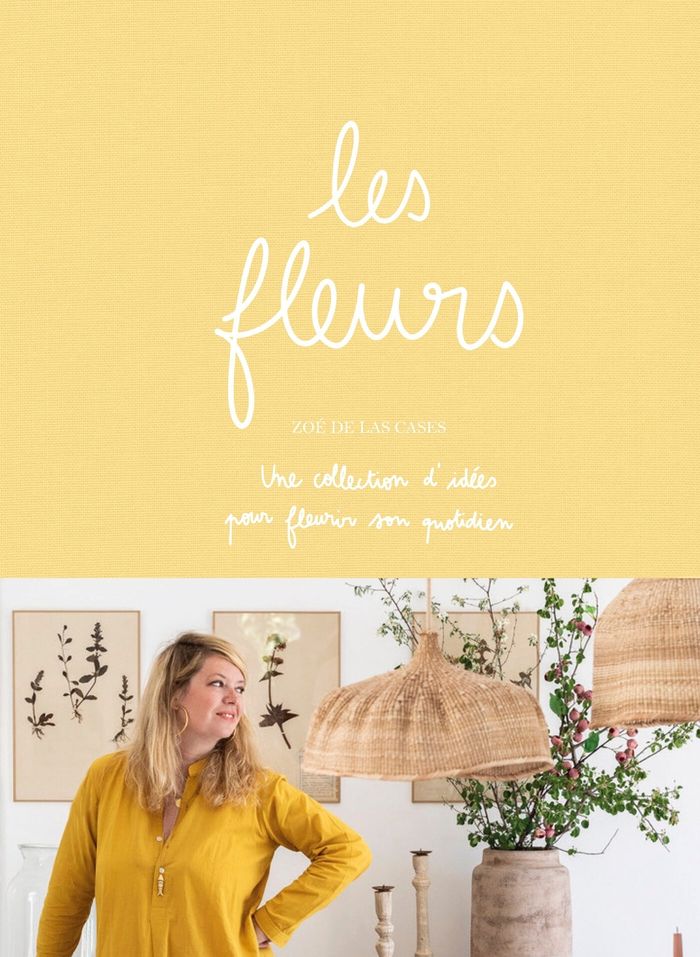 Couverture du livre « Les fleurs : une collection d'idées pour fleurir son quotidien » de Zoé de Las Cases, librairie Les Contes Infusés à Corte