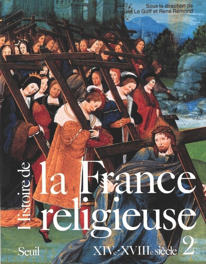 Couverture du livre « HISTOIRE DE LA FRANCE RELIGIEUSE - XIVE-XVIIIE SIECLE » de Le Goff Jacques, librairie Les Contes Infusés à Corte